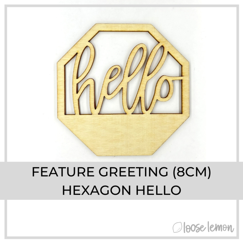 Feature Greeting (8Cm) | Hexagon Hello